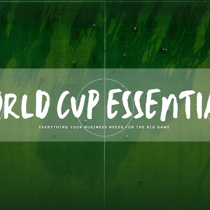 World Cup Essentials: Everything Your Business Needs for the Big Game